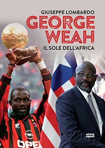 George Weah: Il sole dell'Africa